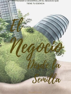 El Negocio desde la Semilla (Entrenamiento en Audio)